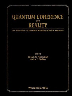 cover image of Quantum Coherence and Reality: In Celebration of the 60th Birthday of Yakir Aharonov--Proceedings of the International Conference On Fundamental Aspects of Quantum Theory